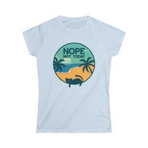 Nope not Today Women&#39;s Softstyle Tee