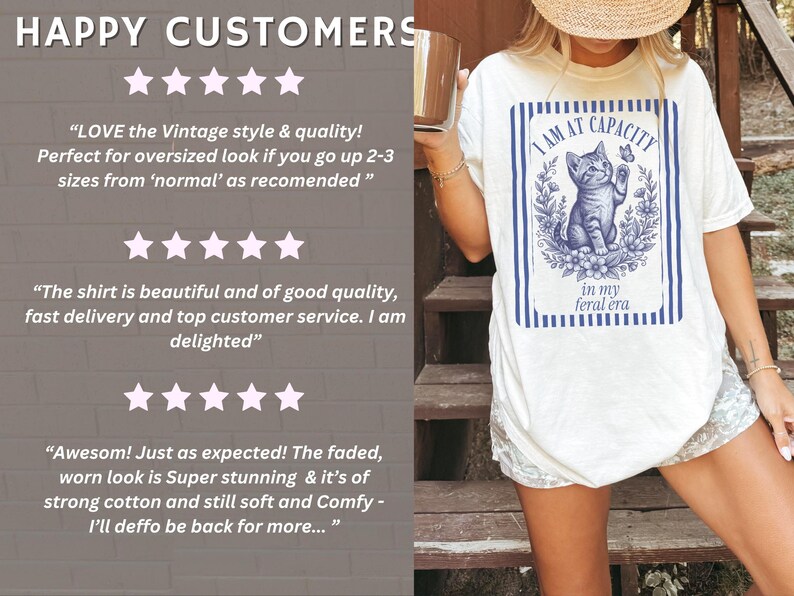 Happy Customers five-star review slide for the Funny Cat Shirt, featuring an Ivory Comfort Colors lifestyle image with the I Am at Capacity and in my feral era cat graphic tee, reassuring shoppers about quality, fit, customer service, and giftability.