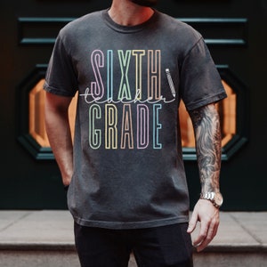 Sixth Grade Teacher Shirt 6th Grade Teacher Shirt 6th Grade TShirt Sixth Grade Tee Elementary School Teaching Shirt Comfort Colors®