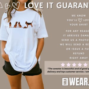 May include: White t-shirt with a graphic of a line of bloodhounds. The text "LOVE IT GUARANTEE" is at the top of the image. The text "WE KNOW YOU'LL LOVE YOUR SHIRT" is below the graphic. The text "FOR ANY REASON IT ARRIVES DAMAGED, SEND US A PHOTO AND WE WILL SEND A REPRINT OR ISSUE A FULL REFUND RIGHT AWAY" is below the text about the shirt. Five stars are below the text about the refund. The text "The sweater is beautiful and of good quality, fast delivery and top customer service. I am delighted" is below the stars. The text "WEAR.CO" is at the bottom of the image.