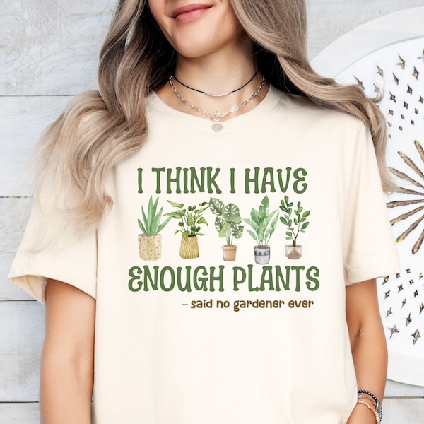 Plant Lover Shirt, Never Enough Plants Shirt Gift for Gardener, Funny Plant T Shirt for Gardening Mom, Crazy Plant Lady Gardening Shirt