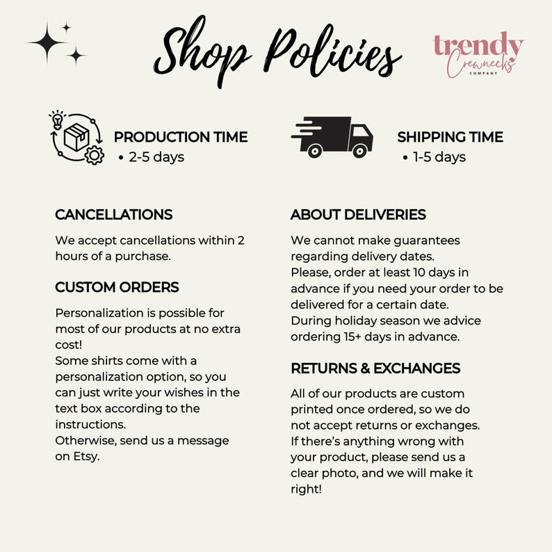 May include: A white background with black text outlining shop policies for a business called "trendy crewnecks company". The text includes information about production time, shipping time, cancellations, custom orders, about deliveries, and returns and exchanges.
