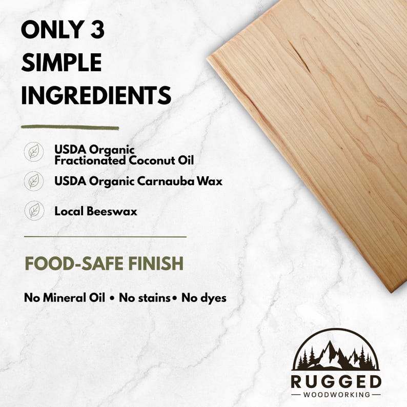 May include: A light-colored wooden cutting board next to text stating ONLY 3 SIMPLE INGREDIENTS: USDA Organic Fractionated Coconut Oil, USDA Organic Carnauba Wax, and Local Beeswax. Below is FOOD-SAFE FINISH, No Mineral Oil, No stains, No dyes.