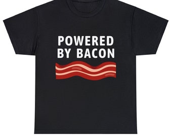 Powered by Bacon T-shirt, Funny Bacon Shirt, Bacon Sayings, Bacon tshirt, Gag Gifts Men, Dad, Boss, Grilling, Carnivore, Meat, Bacon Lover