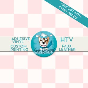 May include: A teal and white graphic with the text "FREE GIFT WITH EVERY ORDER!" and "ADHESIVE VINYL CUSTOM PRINTING" on a pink and white checkered background. A circular logo features a dog wearing goggles and a scarf, with the words "Ever Onward Printing".
