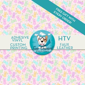 May include: A pink background with a repeating pattern of pastel-colored Peeps candy. The text "FREE GIFT WITH EVERY ORDER!" is in the top right corner. The text "ADHESIVE VINYL CUSTOM PRINTING" is in the top left corner. The text "HTV FAUX LEATHER" is in the top right corner. A logo for "Ever Onward Printing" is in the center of the image. The logo features a cartoon dog wearing aviator goggles and a scarf.