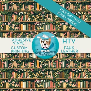 May include: A repeating pattern of bookshelves filled with books and flowers. The image includes text that says "Adhesive Vinyl", "Custom Printing", "HTV", and "Faux Leather". A teal banner reads "Free Gift With Every Order!"