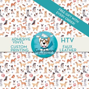 May include: A white background with a repeating pattern of watercolor illustrations of dogs. The dogs are in various poses and breeds. The text "FREE GIFT WITH EVERY ORDER!" is in the top right corner. The text "ADHESIVE VINYL CUSTOM PRINTING" is in the bottom left corner. The text "HTV FAUX LEATHER" is in the bottom right corner. The text "Ever Onward PRINTING" is in the center of the image.