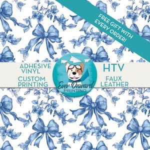 May include: A white background with a blue and white floral pattern featuring blue bows. The text "FREE GIFT WITH EVERY ORDER!" is in a blue banner at the top of the image. The text "ADHESIVE VINYL CUSTOM PRINTING" is in a white circle with a blue border on the left side of the image. The text "HTV FAUX LEATHER" is in a white circle with a blue border on the right side of the image. A cartoon dog wearing aviator goggles and a scarf is in a blue circle with a white border in the center of the image. The text "Ever Onward PRINTING" is below the dog.