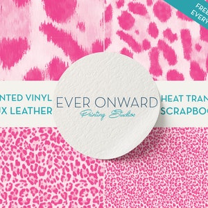 May include: Four pink and white animal print patterns. The patterns are labeled "Printed Vinyl Faux Leather", "Heat Transfer Scrapbook", and "Ever Onward Printing Studios".