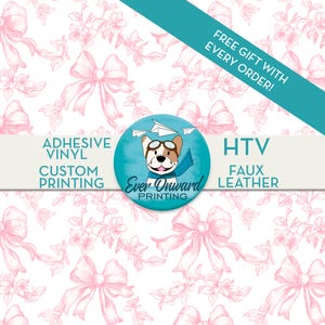May include: A white background with a pink floral and bow pattern. The image includes text that reads "ADHESIVE VINYL CUSTOM PRINTING" and "HTV FAUX LEATHER". A teal banner states "FREE GIFT WITH EVERY ORDER!" and a circular logo with a dog wearing goggles.
