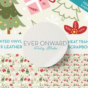 May include: A digital design sheet featuring a Christmas themed pattern with green trees, red and pink presents, and red poinsettia flowers on a light green background. The design is available in printed vinyl, faux leather, heat transfer, and scrapbook paper. The text "EVER ONWARD Printing Studios" is in the center of the image.