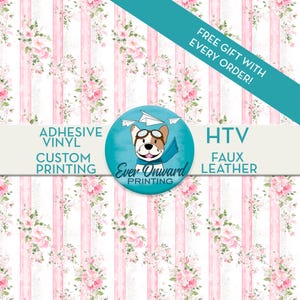 May include: A white and pink floral pattern with vertical pink stripes. The text "FREE GIFT WITH EVERY ORDER!" is in the top right corner. The text "ADHESIVE VINYL CUSTOM PRINTING" is in the bottom left corner. The text "HTV FAUX LEATHER" is in the bottom right corner. A circle with a cartoon dog wearing aviator goggles and a scarf is in the center of the image. The text "Ever Onward PRINTING" is inside the circle.