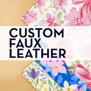 May include: Image of custom faux leather samples with floral patterns. The samples feature pink flowers, blue and white floral designs, and a purple floral pattern. The text "CUSTOM FAUX LEATHER" is displayed in large, dark blue letters.