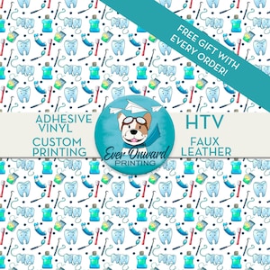 May include: A white background with a repeating pattern of cartoon teeth, toothbrushes, dental floss, and mouthwash bottles. The text "FREE GIFT WITH EVERY ORDER!" is in a blue banner at the top of the image. The text "ADHESIVE VINYL CUSTOM PRINTING" is in a blue circle on the left side of the image. The text "HTV FAUX LEATHER" is in a blue circle on the right side of the image. The text "Ever Onward PRINTING" is in a blue circle in the center of the image.