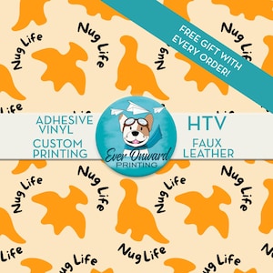 May include: A patterned background with orange dinosaur and blob shapes, and the words "Nug Life" in black. The image also includes text that says "Adhesive Vinyl Custom Printing" and "HTV Faux Leather". A teal banner says "Free Gift With Every Order!"