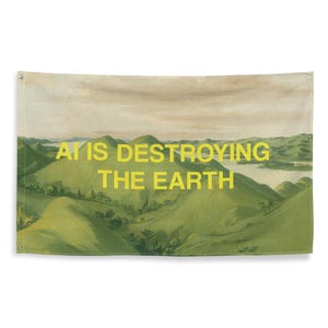 Puede incluir: Un tapiz de pared rectangular con una pintura de paisaje de colinas verdes y un cuerpo de agua distante bajo un cielo pálido. El texto AI IS DESTROYING THE EARTH está impreso en letras mayúsculas amarillas brillantes y negritas.