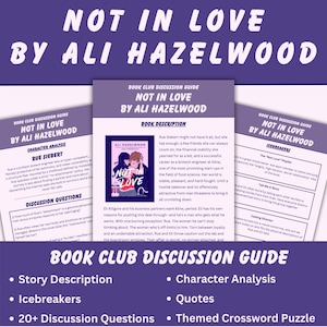 May include: A book club discussion guide for "Not in Love" by Ali Hazelwood. The guide features character analysis, discussion questions, and icebreakers. The cover of the book is visible, with a couple embracing. The color scheme is purple and white.