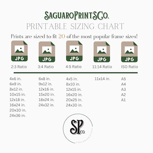May include: Printable sizing chart for JPG images, showing 20 popular frame sizes in inches. The chart includes 2:3, 3:4, 4:5, 11:14, and ISO ratios. The chart is labeled "SAGUAROPRINTSCO."
