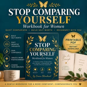 May include: A dark teal workbook titled Stop Comparing Yourself Workbook for Women by Donna Blanchard, featuring gold butterfly and leaf illustrations. The cover includes text about building self-worth, confidence, and a positive mindset, with icons for reflect, heal, and grow.