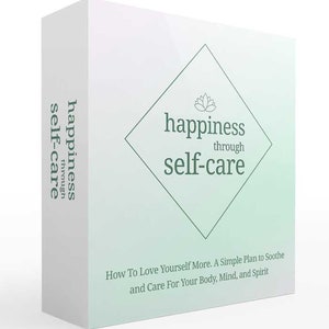 Happiness Through Self Care Self-Help E-book - self-care guide - self-love tips - positive self-talk - joy - blissful