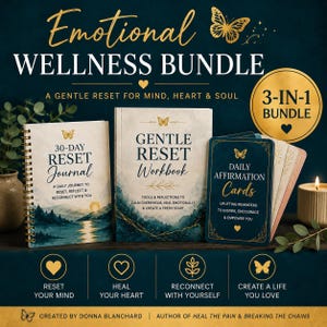 May include: An "Emotional Wellness Bundle" featuring a journal, workbook, and affirmation cards. The journal is labelled "30-Day Reset Journal", the workbook is "Gentle Reset Workbook", and the cards are "Daily Affirmation Cards". The bundle aims to help reset your mind, heal your heart, reconnect, and create a life you love.