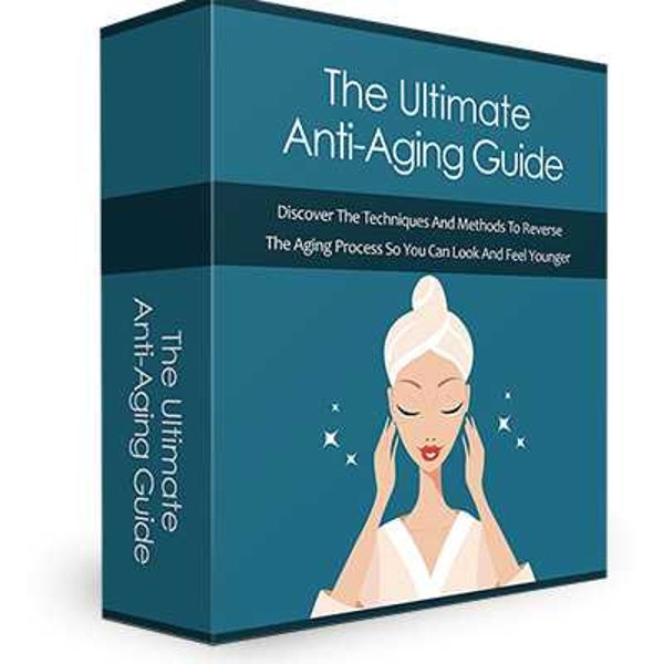 Anti-Aging Ebook - Der ultimative Anti-Aging-Ratgeber - Hautpflege eBooks - Reverse Aging - Altersregression - Anti-Aging-Ratgeber - Gesunde Haut