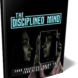 Unlock Your Potential: The Disciplined Mind Self-Help E-Book- Understanding Discipline - Fulfilled Life - Better Person - Discipline