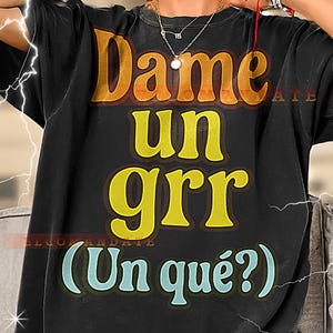 DAME Un Grr Unque? Bootleg Shirt, Dame Un Grr Retro T-Shirts, Popkultur Meme T-Shirt, Spicy Attitude Vibe, Dame Un Grr Vintage Pullover