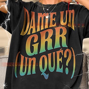 Dame Un Grr Bootleg Shirt, Dame Un Grr Retro T-Shirts, Unhinged Latein T-Shirt, Freche Energie Vibe, Dame Un Grr Vintage Pullover