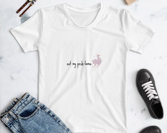 Ladies' T-Shirt "not my prob-lama" | Llama Shirt | statement shirt | Gift