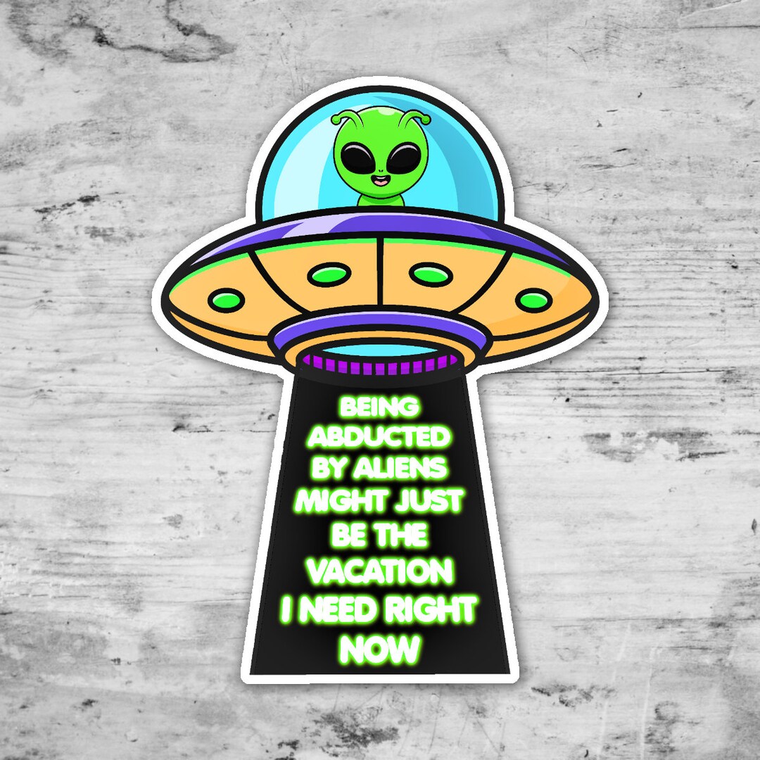 Alien UFO Sticker, Funny Sticker, Die Cut Sticker, Meme Humor - Etsy