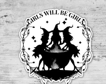 Girls Will Be Girls, Feminist Sticker, Witchy Sticker, Hex The Patriarchy, Gift for her, Water Resistant Vinyl Sticker