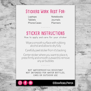 May include: A white card with pink text listing where stickers work best: laptops, tablets, phone cases, notebooks, journals, and planners. Instructions on how to apply and care for stickers are also included.
