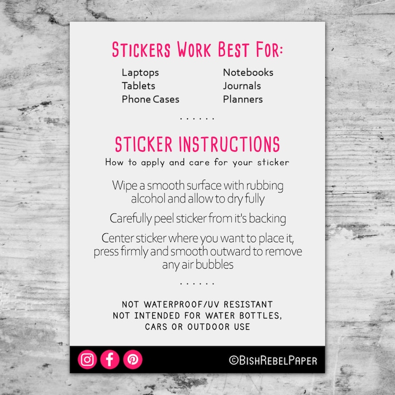 May include: A white card with pink text listing where stickers work best: laptops, tablets, phone cases, notebooks, journals, and planners. Instructions on how to apply and care for stickers are also included.