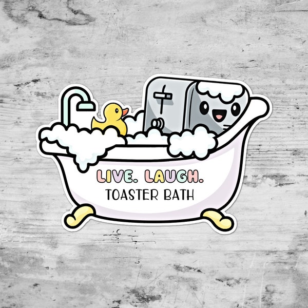 Live Laugh Toaster Bath Sticker, Cute Sticker, Funny Kawaii Sticker, Die Cut Sticker, Gift For Her, Gift For Him, Gift For Friend