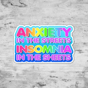 Anxiety In The Streets Insomnia In The Sheets, Mental Health Sticker, Anxiety Sticker, Neuro Divergent Stickers, Funny Die Cut Sticker