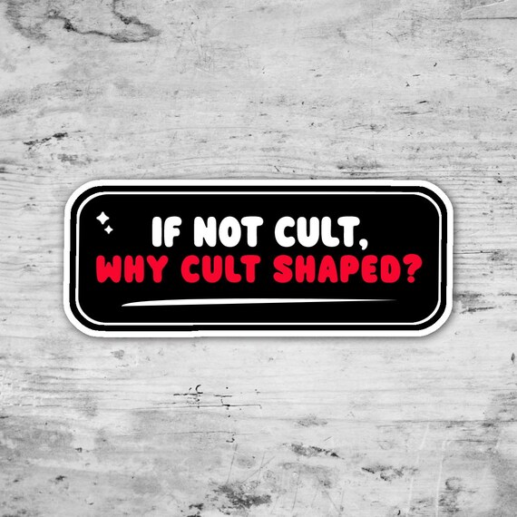 If Not Cult Why Cult Shaped, Anti Maga Sticker, F*ck Trump Sticker, Anti Trump Sticker, Not My President, Funny Sticker, Political Sticker