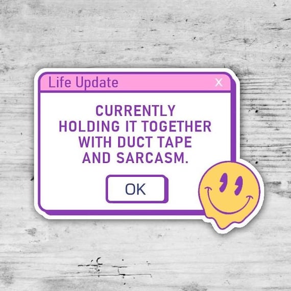 Life Update, Currently Holding It Together With Duct Tape And Sarcasm, 90s Sticker, Y2K Sticker, Mental Health, Waterproof Vinyl Sticker