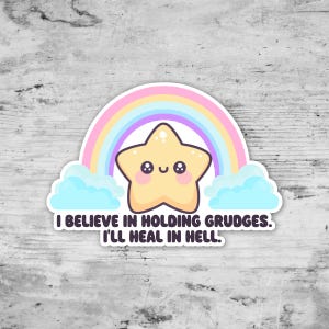 I Believe In Grudges, I'll Heal In Hell, Kawaii Sticker, Rainbow Sticker, Laptop Sticker, Sticker Gifts, Waterproof Vinyl Sticker