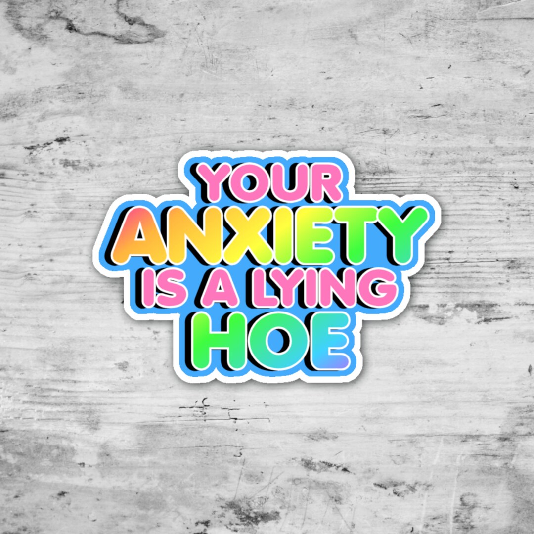 Your Anxiety is Lying, Mental Health Sticker, Anxiety Sticker, Neuro ...