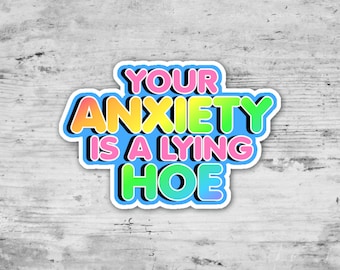 Your Anxiety Is Lying, Mental Health Sticker, Anxiety Sticker, Neuro Divergent Stickers, Funny Die Cut Sticker