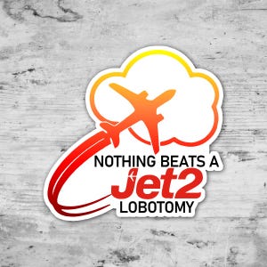May include: A sticker with a white background featuring a stylized orange airplane inside a cloud shape. The text reads "NOTHING BEATS A Jet2 LOBOTOMY" in red and orange. A red trail extends from the plane.
