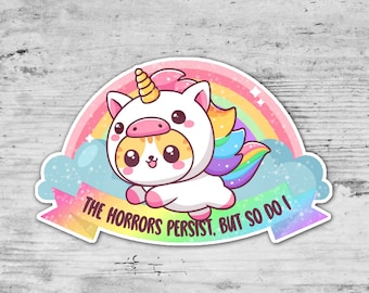 The Horrors Persist Sticker, Kawaii Sticker, Unicorn Die Cut Sticker, Laptop Sticker, Mental Health, Waterproof Vinyl Sticker