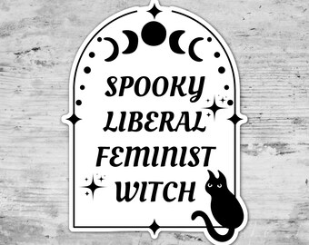 Spooky Liberal Feminist Witch, Feminist Sticker, Wiccan Witch Sticker, Hex The Patriarchy, Die Cut Sticker, Laptop Sticker, Gift for her