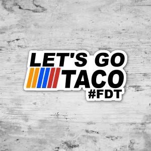 Lets Go Taco Sticker, Anti Trump Sticker, Political Sticker, T.A.C.O Sticker, Trump Sticker, TACO Sticker, Waterproof Vinyl Sticker