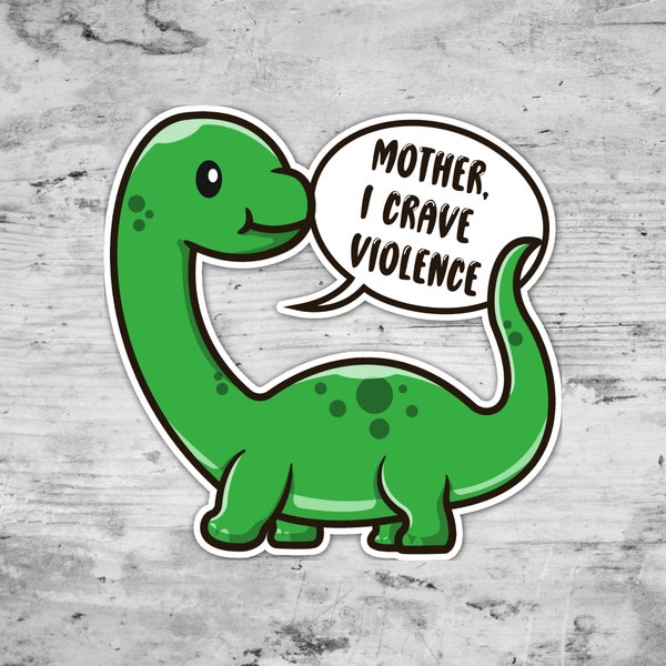 I Crave Violence, Funny Sticker, Brontosaurus, Cute Dinosaur, Die Cut Sticker, Gift For Friend