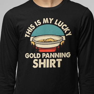This is My Lucky Gold Panning Shirt Unisex Jersey Long Sleeve Tee, Gold Mining, Gold Panning, Fathers Day Gift, Prospecting, Gold Digging