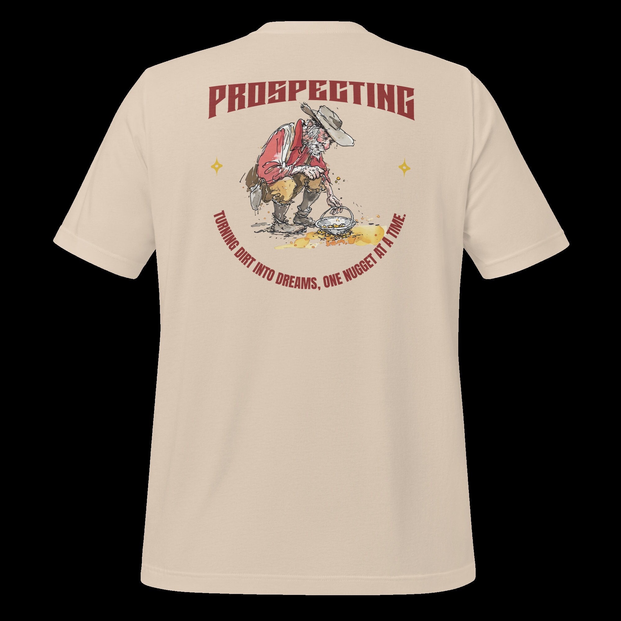 Prospecting Turning dirt into dreams, one nugget at a time. Gold Panning, Gifts for Gold Prospectors, Funny Mens Tshirt