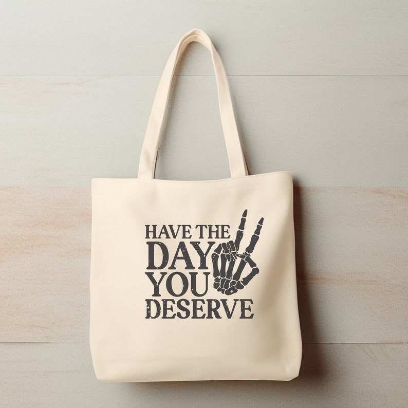 Have the Day You Deserve Tote Bag, Gothic Skeleton Style With Inspirational Message, Positive Vibes Book Bag, Spooky Mom Shoulder Bag Bild 6